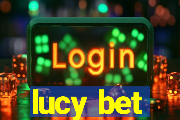 lucy bet